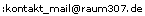 ::>>>>mail@raum307.de